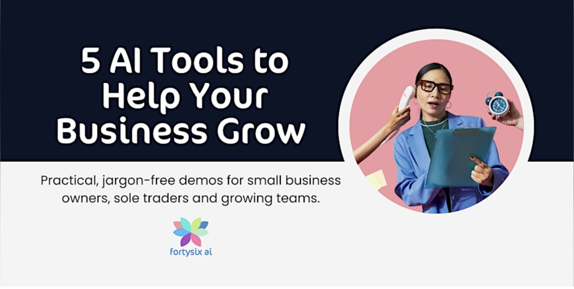 Banner promoting “5 AI Tools to Help Your Business Grow” with practical AI demos for small business owners and growing teams by Fortysix AI.